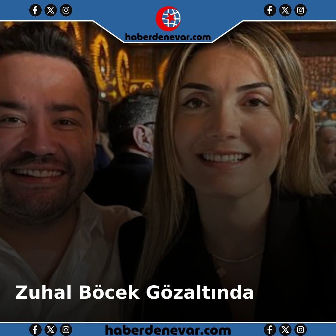 Zuhal Böcek Gözaltına Alındı: Muhittin Böcekin Gelini