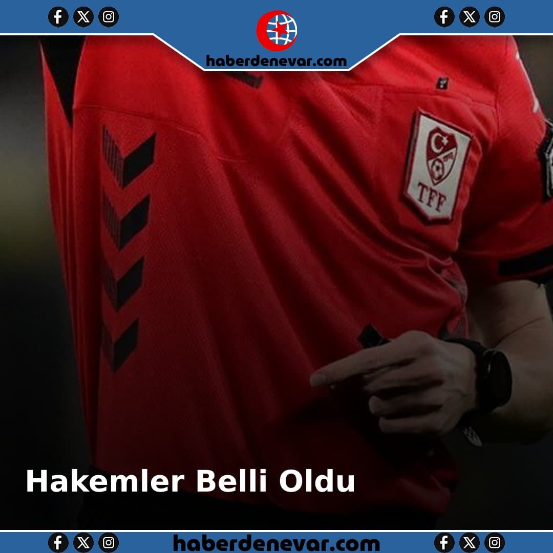 Süper Lig 32. Hafta Hakemleri