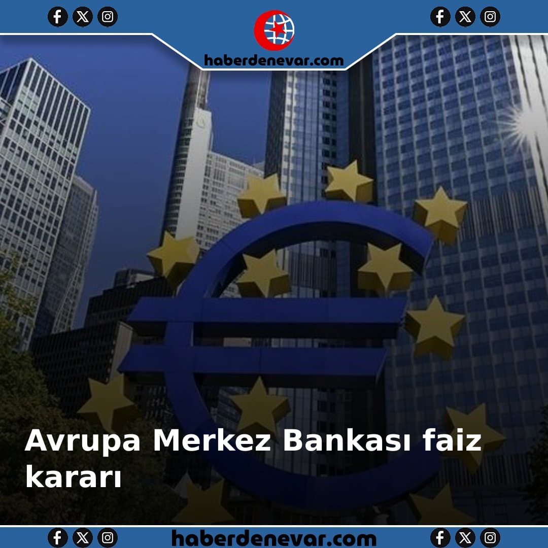Avrupa Merkez Bankası faiz kararını açıkladı