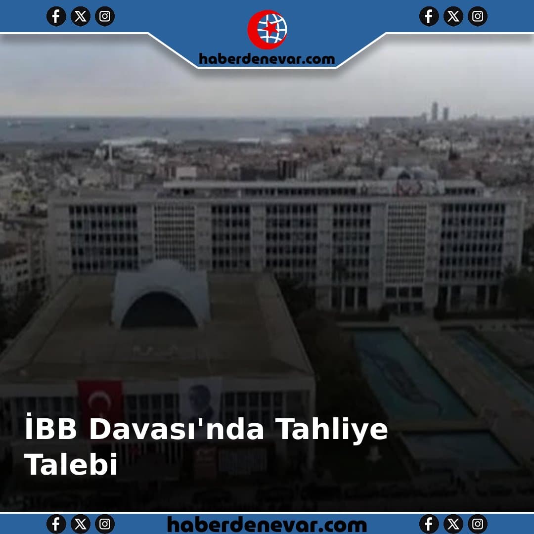 İBB Davası'nda 30. Gün: Savcı 9 Kişinin Tahliyesini Talep Etti