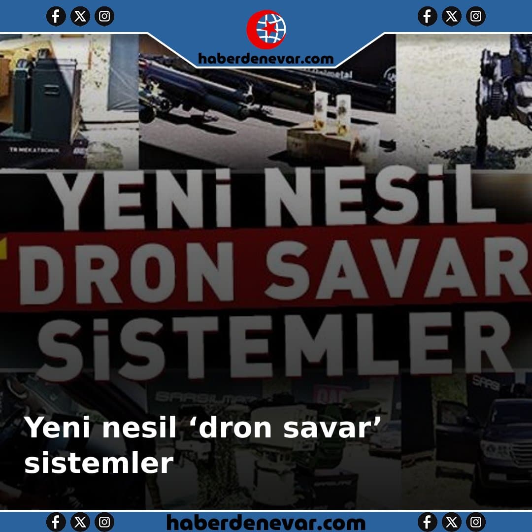 Yeni nesil ‘dron savar’ sistemler