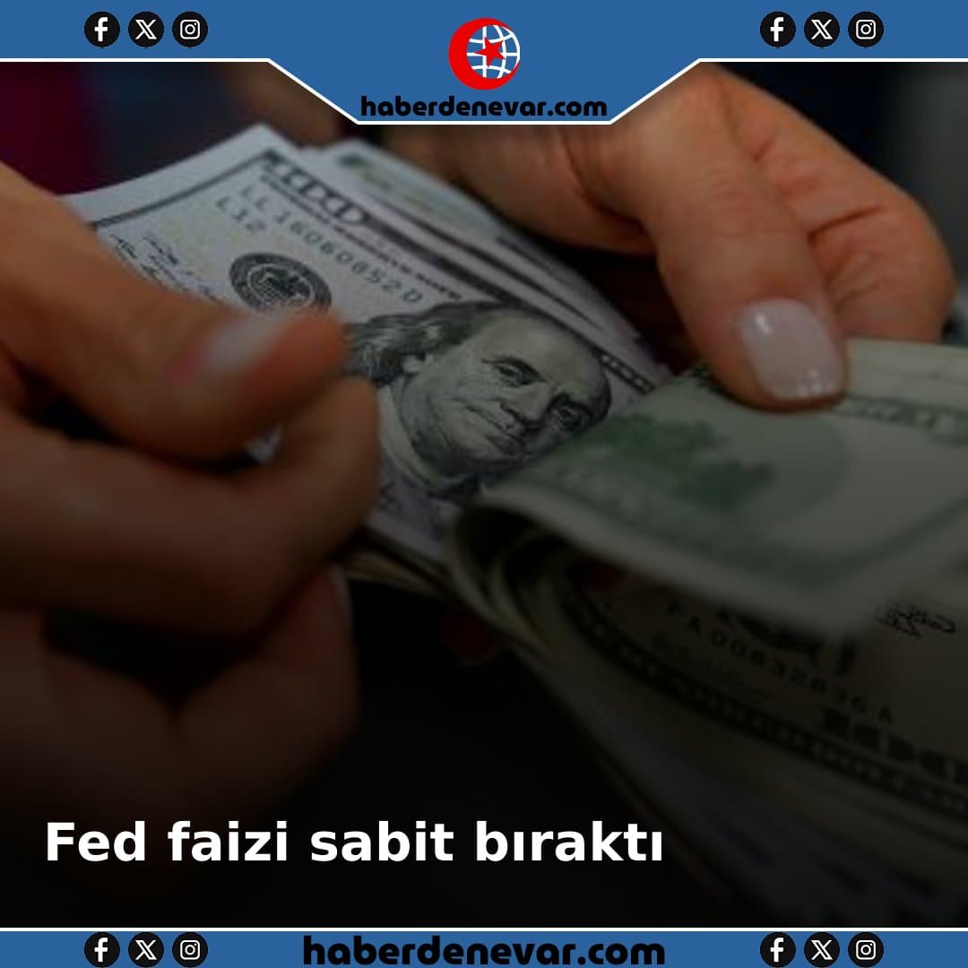 Fed faizi sabit bıraktı