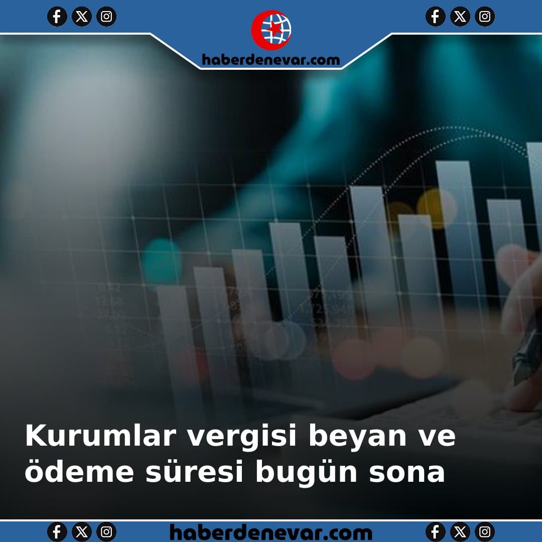 Kurumlar vergisi beyan ve ödeme süresi bugün sona eriyor