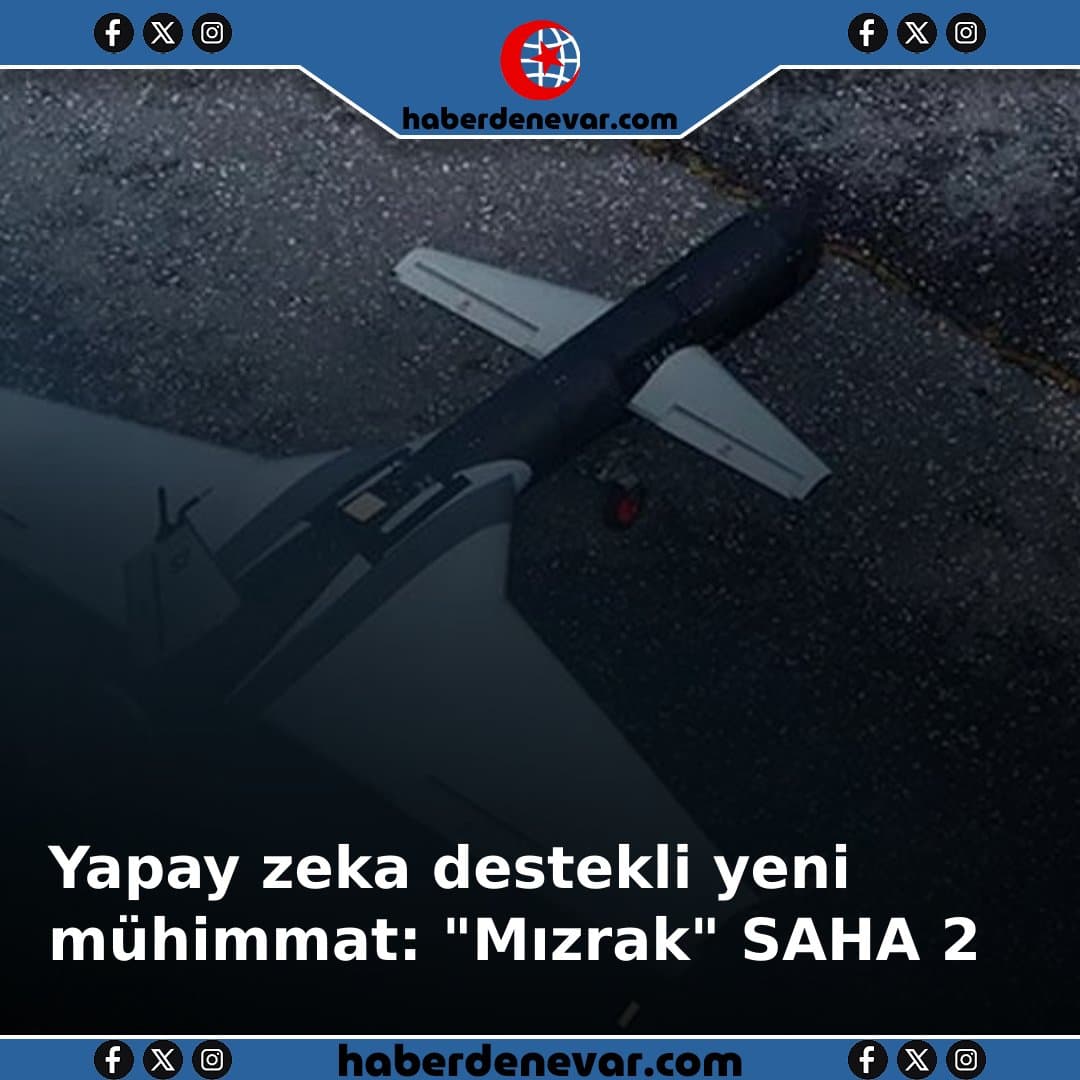 Yapay zeka destekli yeni mühimmat: "Mızrak" SAHA 2026'da görücüye çıkıyor