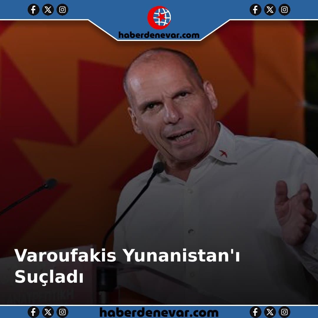 Varoufakis Yunanistan'ı Suçladı