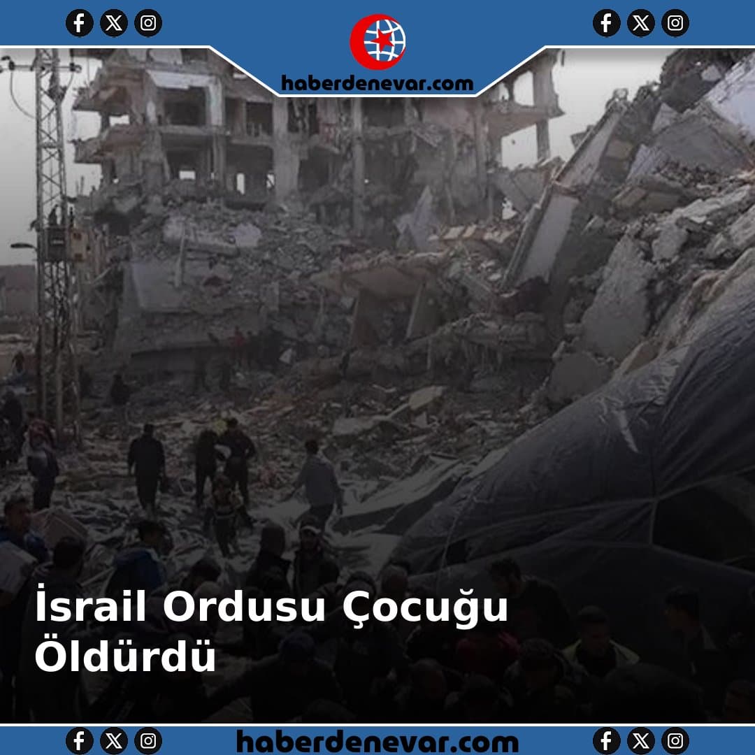 İsrail Ordusu Gazze'de 9 Yaşındaki Çocuğu Öldürdü