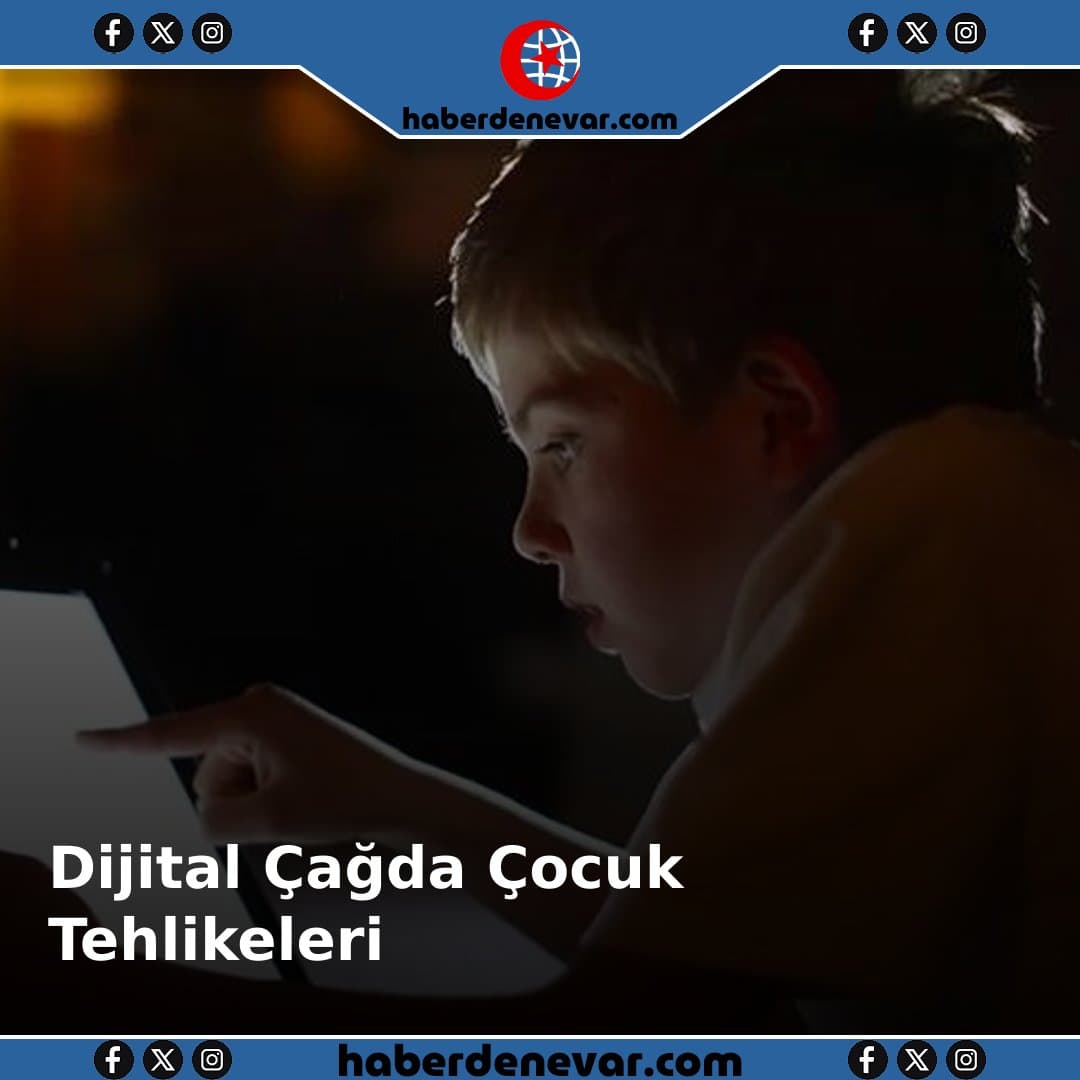 Dijital Çağda Çocukların Karşılaştığı Tehlikeler Artıyor
