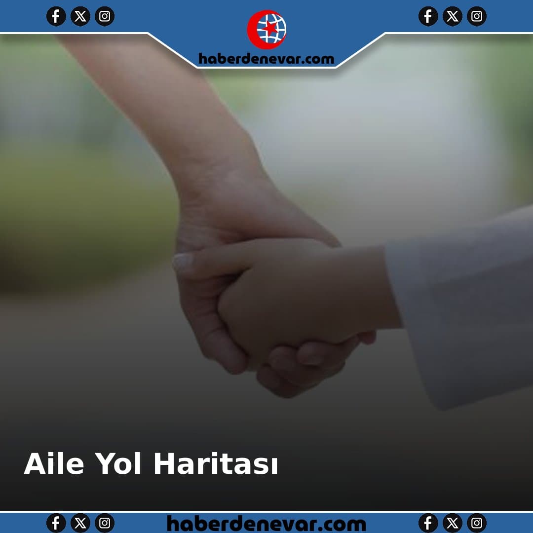 Türkiye'nin Aile ve Nüfus Yol Haritası