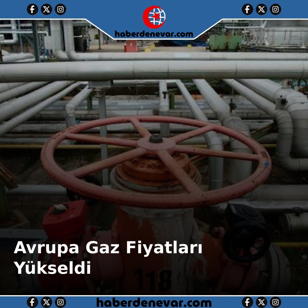 Avrupa Gaz Fiyatları Jeopolitik Gerilimle Sert Yükseldi
