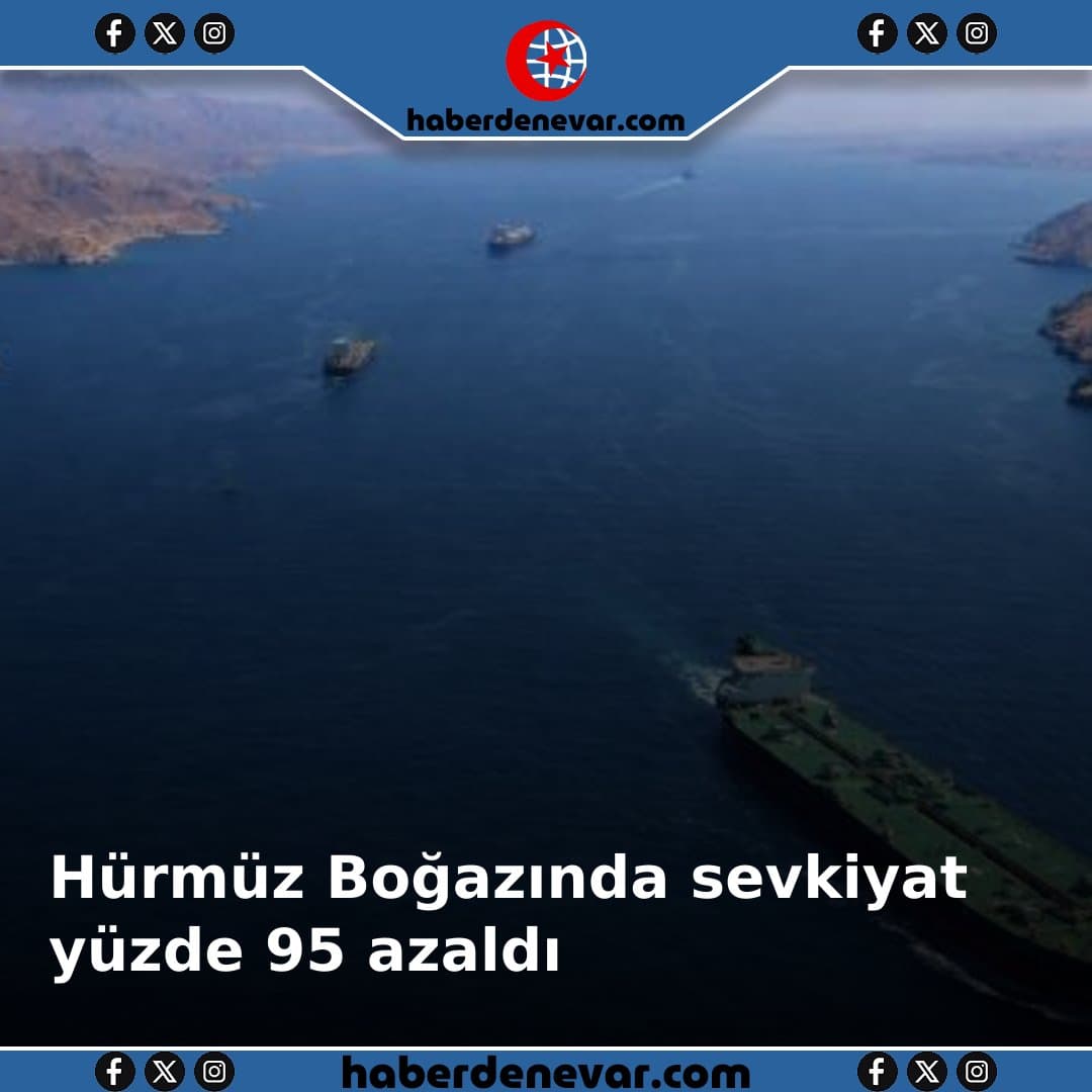 Hürmüz Boğazında sevkiyat yüzde 95 azaldı